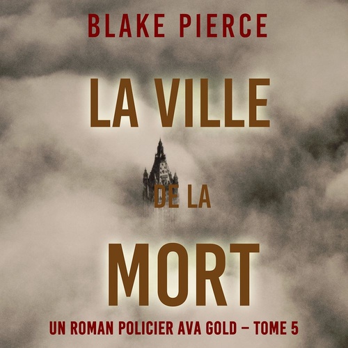 Couverture audiobook de La Ville de la Mort (Un roman policier Ava Gold - Tome 5), de Blake Pierce
