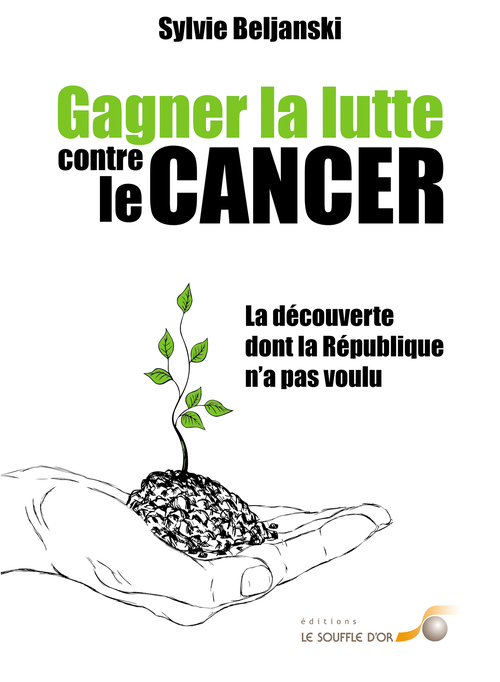Couverture ebook de Gagner la lutte contre le cancer : La découverte dont la République n'a pas voulu, de Sylvie Beljanski