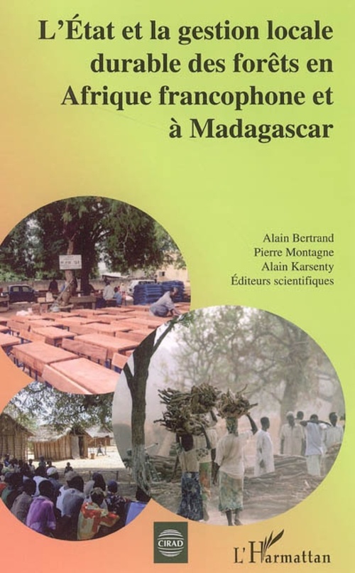 Couverture ebook de L'Etat et la gestion locale durable des forêts en Afrique francophone et à Madagascar, de Alain Karsenty, Pierre Montagne, Alain Bertrand