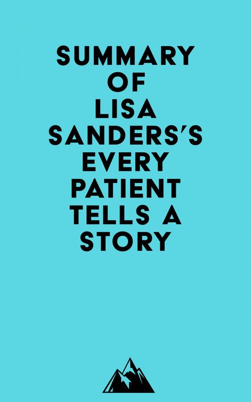 Couverture ebook de Summary of Lisa Sanders's Every Patient Tells a Story, de Everest Media