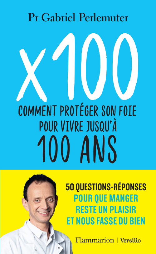ebook cover of X 100 - Comment protéger son foie pour vivre jusqu'à 100 ans, by Gabriel Perlemuter