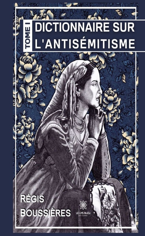 Couverture ebook de Dictionnaire sur l'antisémitisme - Tome 1, de Régis Boussières