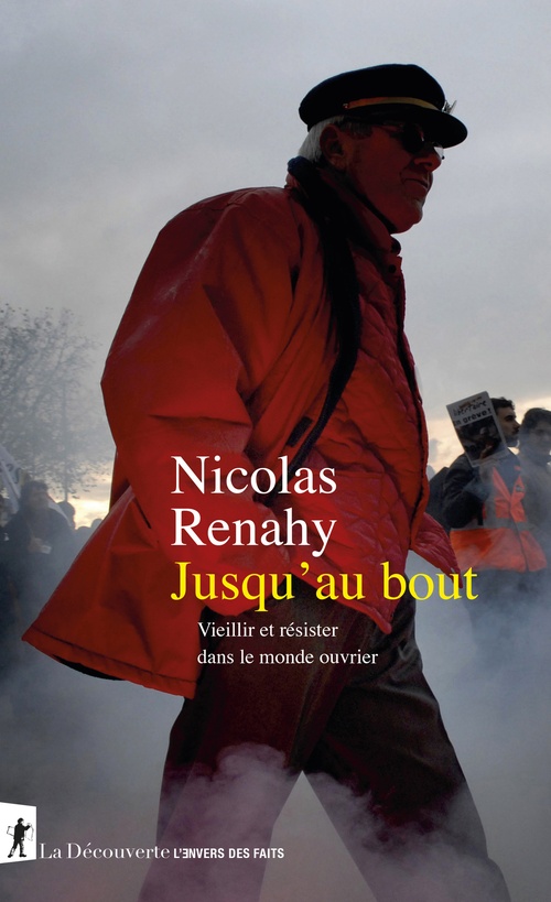 Couverture ebook de Jusqu'au bout. Vieillir et résister dans le monde ouvrier, de Nicolas Renahy