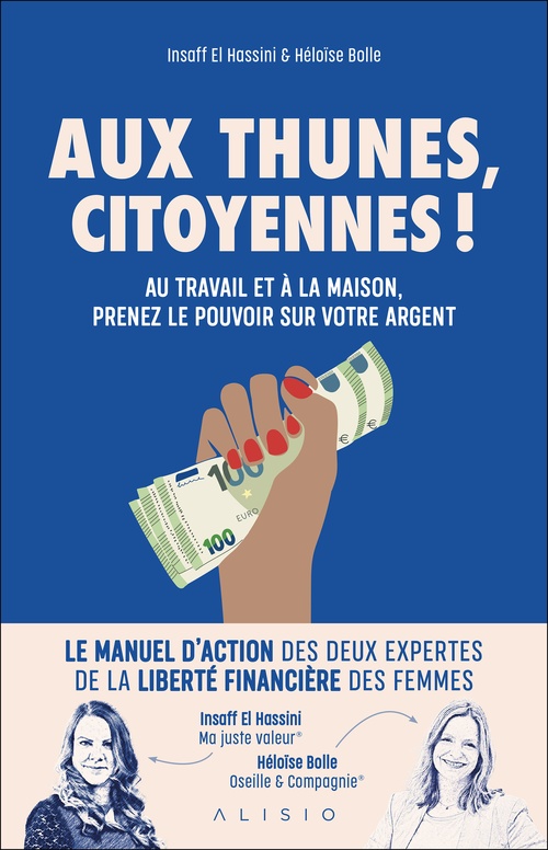 ebook cover of Aux thunes citoyennes ! Au travail et à la maison, prenez le pouvoir sur votre argent, by Héloïse Bolle, Insaff El Hassini