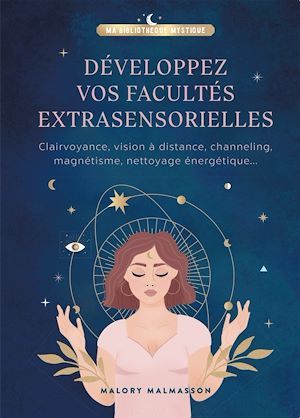 Couverture ebook de Développer vos facultés extrasensorielles, de Malory Malmasson