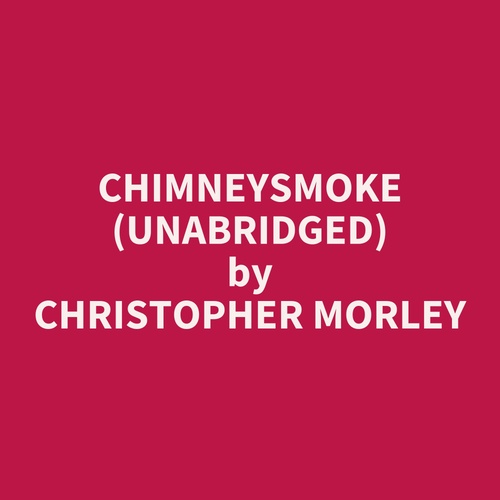 audiobook cover of Chimneysmoke (Unabridged), by Christopher MORLEY