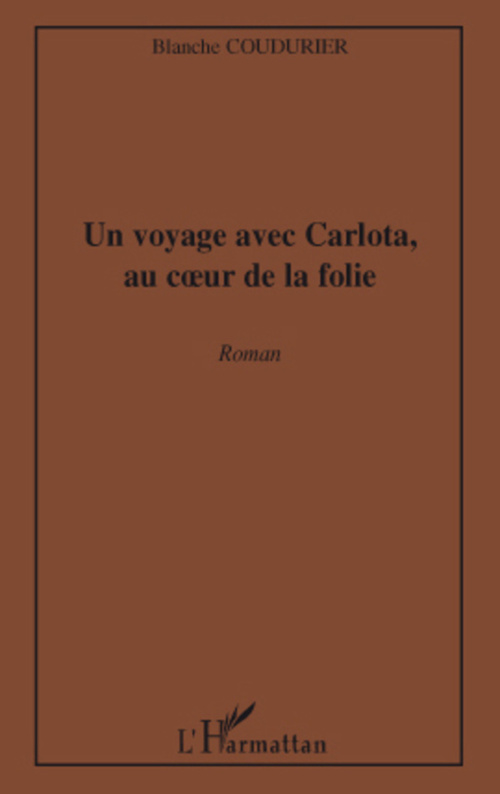 ebook cover of Un voyage avec Carlota, au coeur de la folie, by Blanche Coudurier