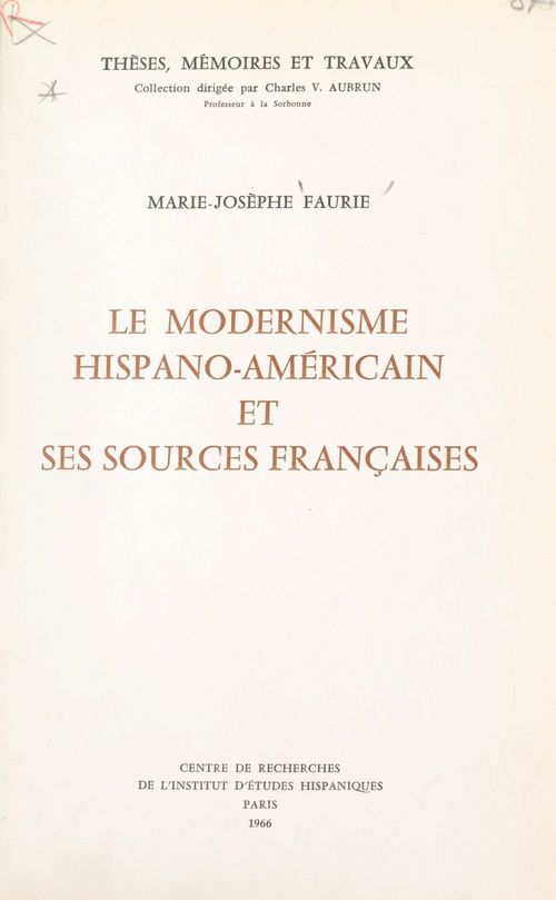 Couverture ebook de Le modernisme hispano-américain et ses sources françaises, de Marie-Josephe Faurie
