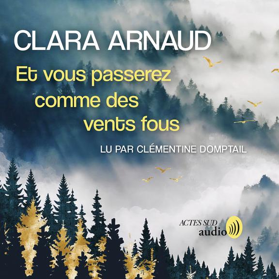 audiobook cover of Et vous passerez comme des vents fous, by Clara Arnaud