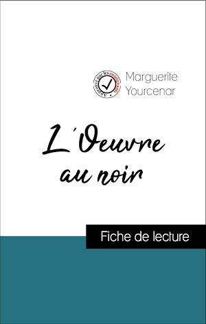 ebook cover of Analyse de l'oeuvre : L'Oeuvre au noir (résumé et fiche de lecture plébiscités par les enseignants sur fichedelecture.fr), by Marguerite Yourcenar