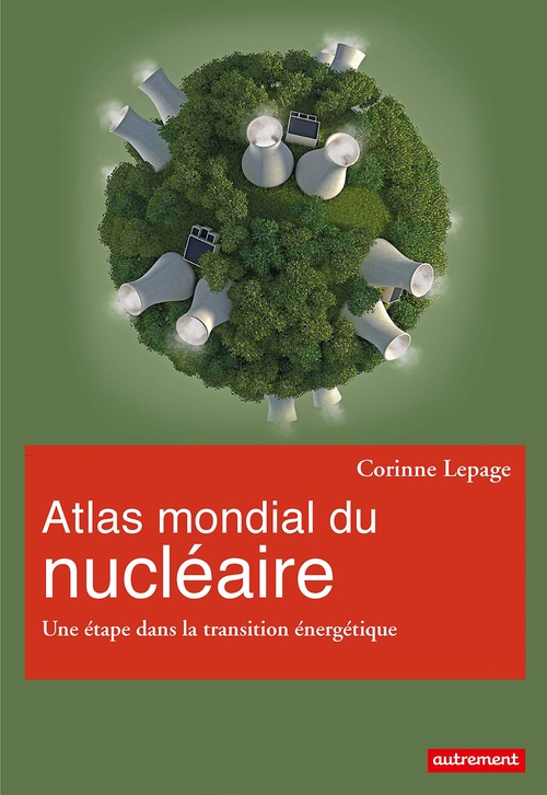 Couverture ebook de Atlas mondial du nucléaire. Une étape dans la transition énergétique, de Corinne Lepage