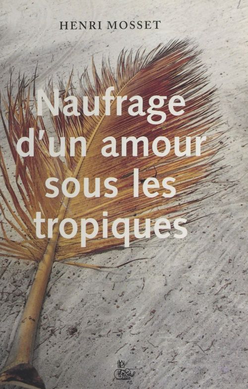 Couverture ebook de Naufrage d'un amour sous les tropiques, de Henri Mosset