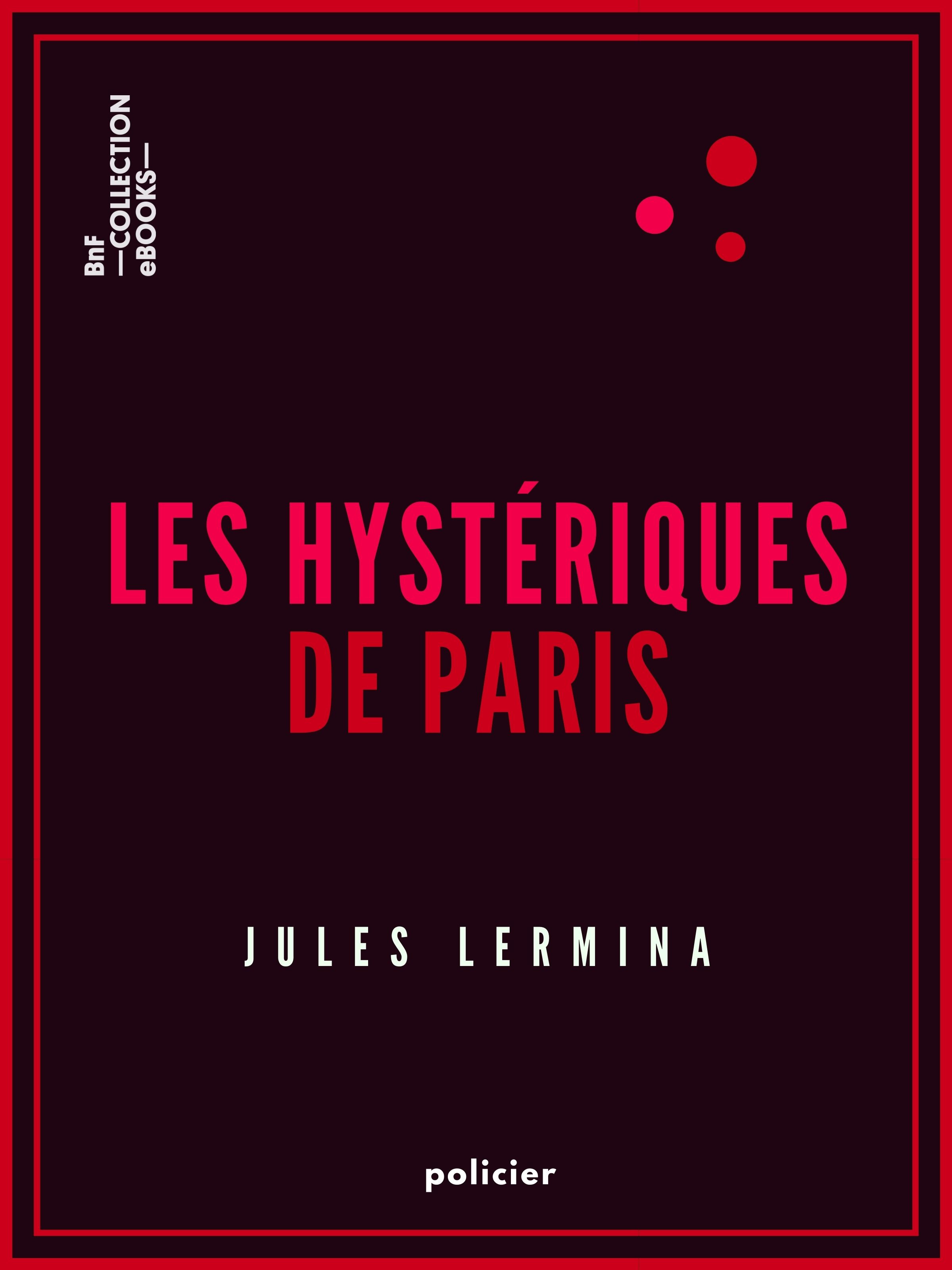 ebook cover of Les Hystériques de Paris, by Jules Lermina