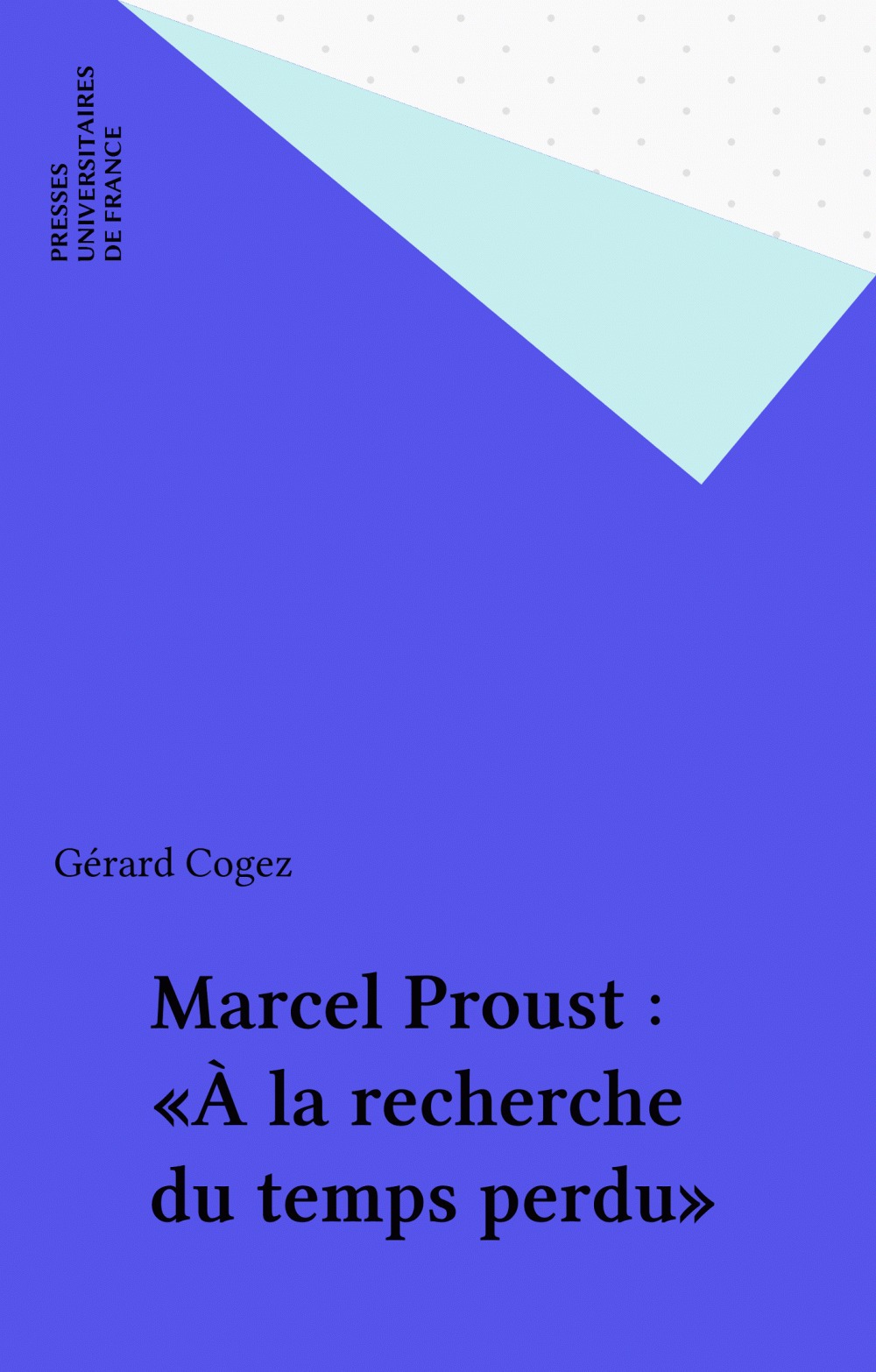 ebook cover of Marcel Proust : «À la recherche du temps perdu», by Gérard Cogez