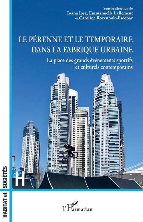 ebook cover of Le pérenne et le temporaire dans la fabrique urbaine, by Ilona Iosa, Emmanuelle Lallement, Caroline Rozenholc-escobar