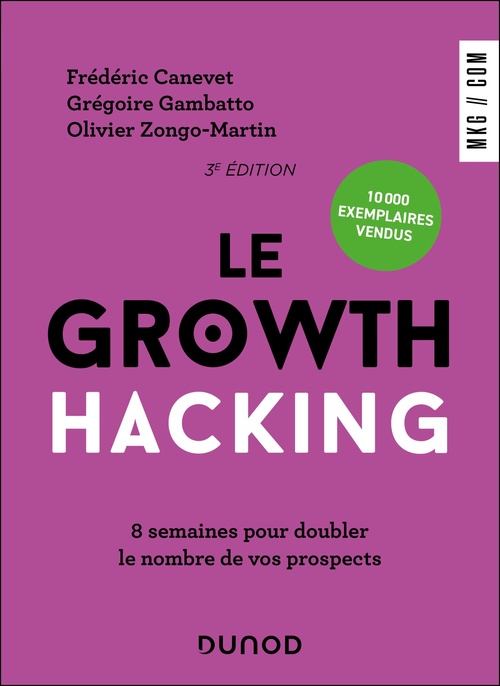 Couverture ebook de Le Growth Hacking - 3e éd., de Frédéric Canevet, Grégoire Gambatto, Olivier Zongo-Martin