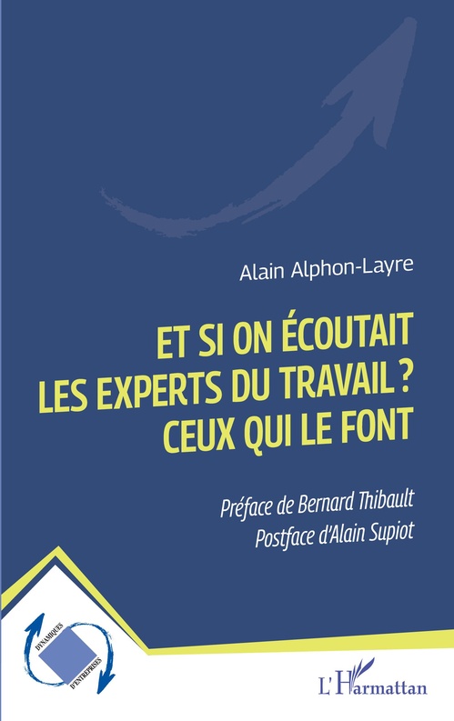 Couverture ebook de Et si on écoutait les experts du travail ? Ceux qui le font, de Alain Alphon-Layre