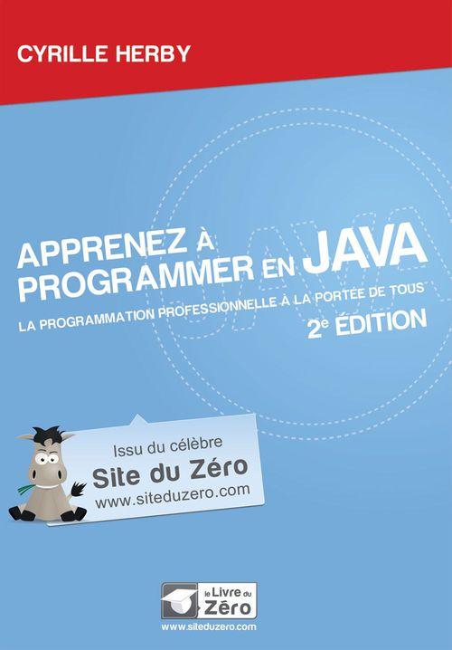 ebook cover of Apprenez à programmer en Java - La programmation professionnelle à portée de tous!, by Cyrille Herby