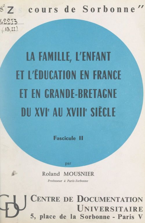 Couverture ebook de La famille, l'enfant et l'éducation en France et en Grande-Bretagne du XVIe au XVIIIe siècle (2), de Roland Mousnier