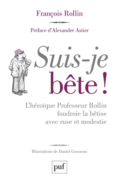 Couverture ebook de Suis-je bête ! - L'héroïque Professeur Rollin foudroie la bêtise avec ruse et modestie, de Daniel Goossens, François Rollin