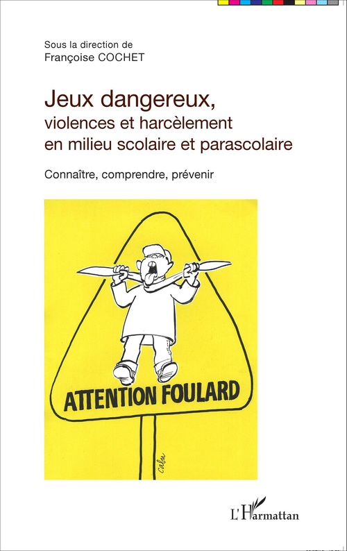 Couverture ebook de Jeux dangereux, violences et harcèlement en milieu scolaire et parascolaire, de Françoise Cochet