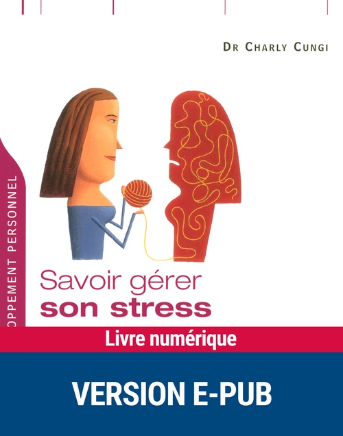 ebook cover of Savoir gérer son stress en toutes circonstances EPUB, by Charly Cungi