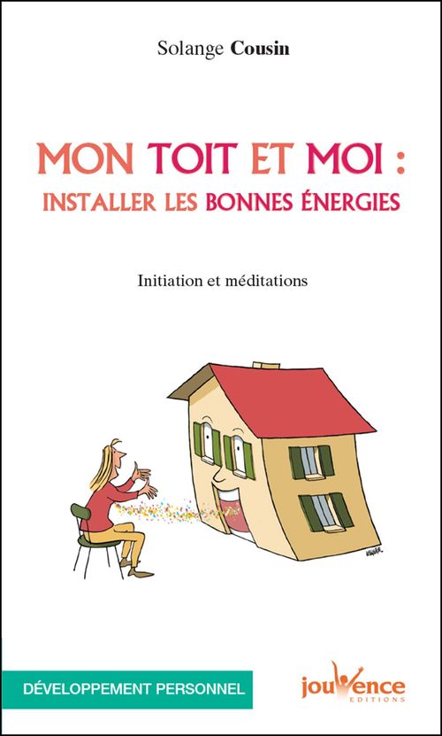 Couverture ebook de Mon toit et moi : installer les bonnes énergies, de Solange Cousin
