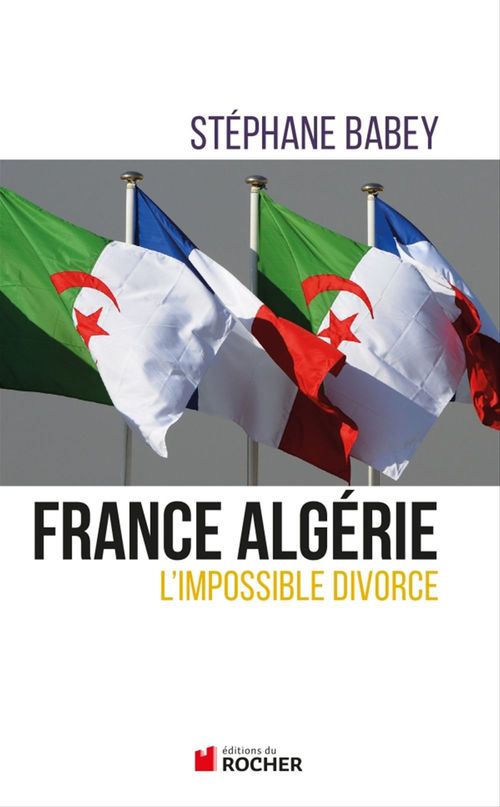 ebook cover of France Algérie, l'impossible divorce, by Stéphane Babey
