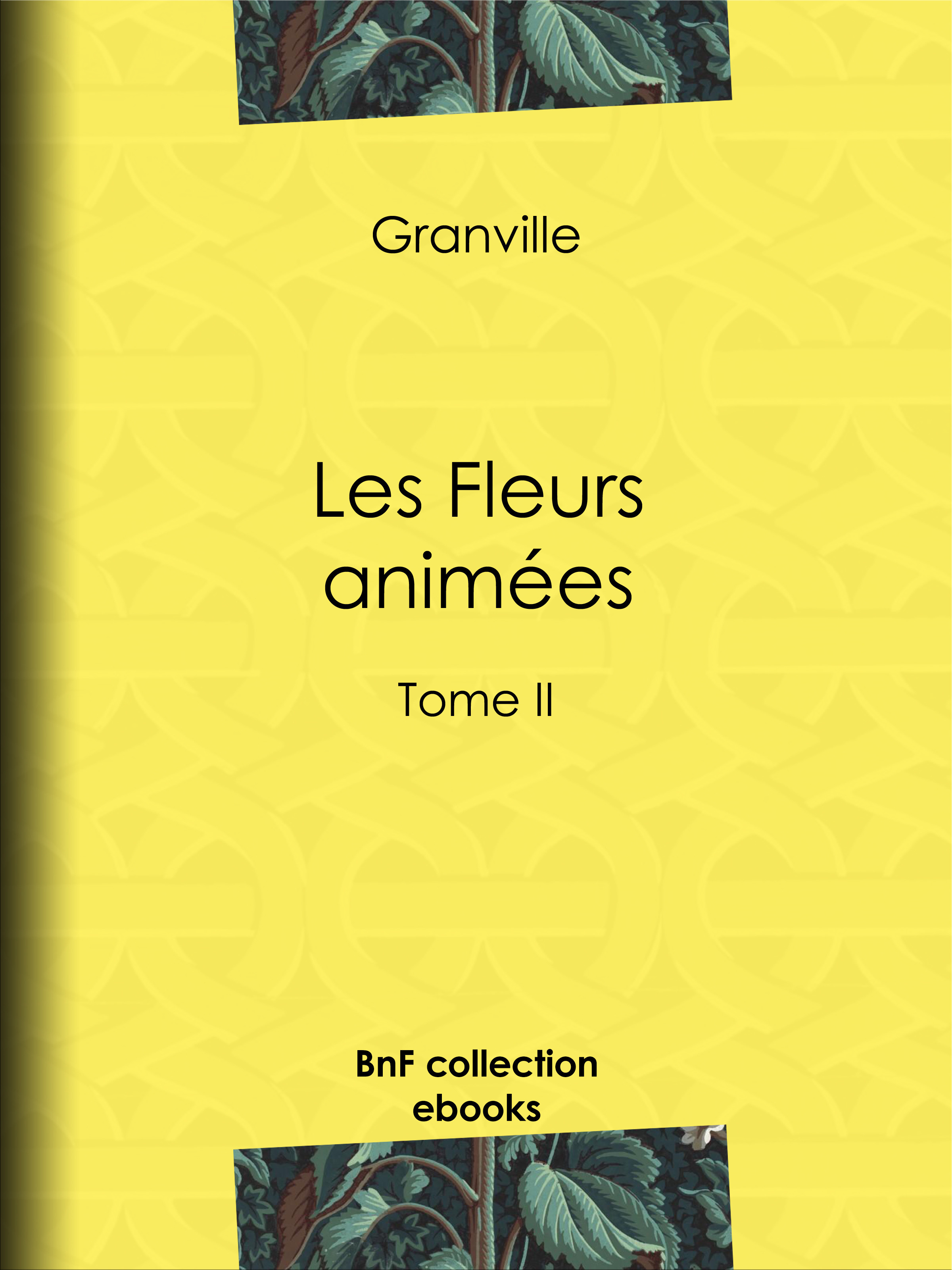 ebook cover of Les Fleurs animées, by Comte Foelix, Grandville, Karr Alphonse, Taxile Delord