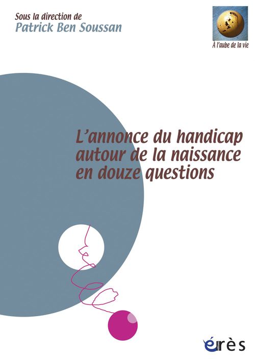 Couverture ebook de L'annonce du handicap autour de la naissance en douze questions, de Patrick Ben Soussan