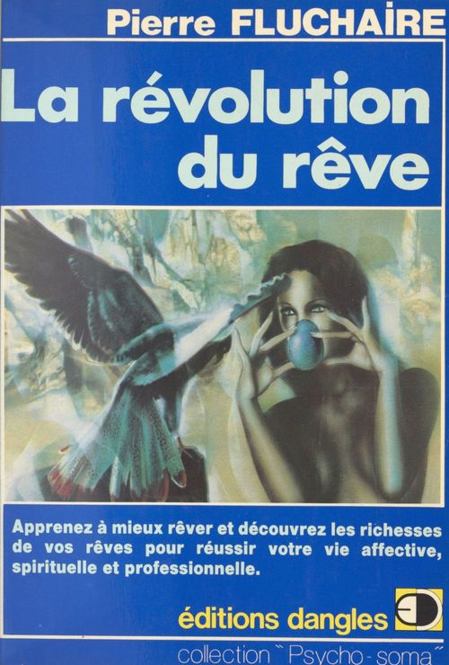Couverture ebook de La Révolution du rêve : Comment rêver et découvrir les richesses de vos rêves pour réussir votre vie affective, spirituelle et professionnelle, de Pierre Fluchaire
