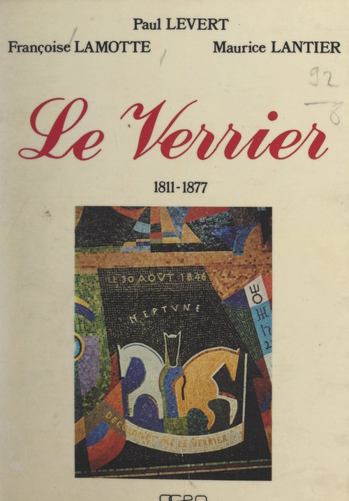 ebook cover of Urbain Le Verrier, 1811-1877, savant universel, gloire nationale, personnalité cotentine, by Francoise Lamotte, Maurice Lantier