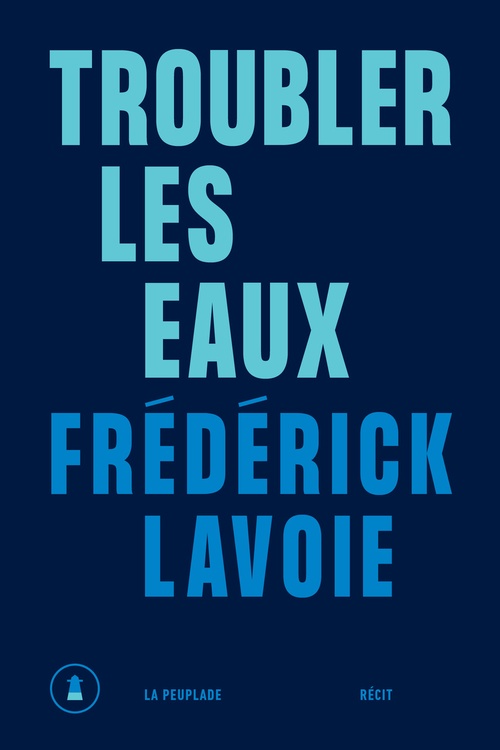 Couverture ebook de Troubler les eaux, de Frédérick Lavoie