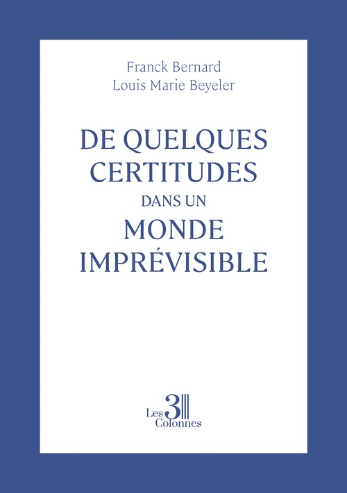 ebook cover of De quelques certitudes dans un monde imprévisible, by Beyeler Franck Bernard Louis Marie