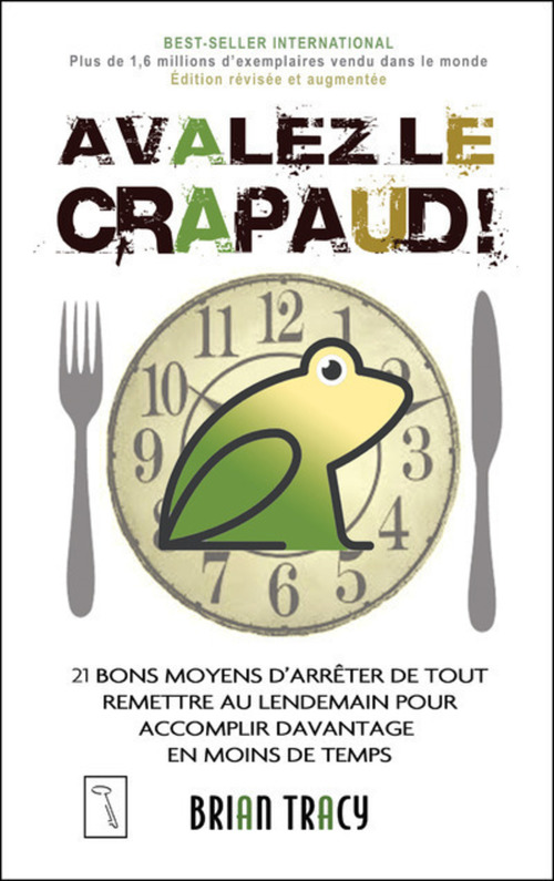 ebook cover of Avalez le crapaud ! - 21 bons moyens d'arrêter de tout remettre au lendemain, by Brian Tracy