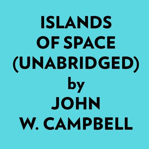 audiobook cover of Islands Of Space (Unabridged), by John W. Campbell