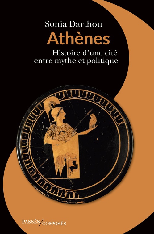 ebook cover of Athènes : Histoire d´une cité entre mythe et politique, by Sonia Darthou