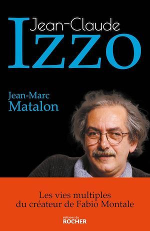 Couverture ebook de Jean-Claude Izzo, de Jean-Marc Matalon