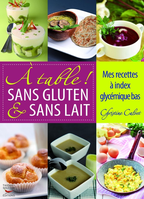ebook cover of À table ! Sans gluten & sans lait - Mes recettes à index glycémique bas, by Christine Calvet