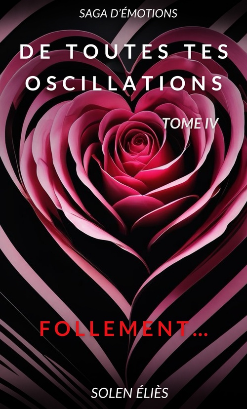 ebook cover of De toutes tes oscillations - Tome IV, by Solen Elies