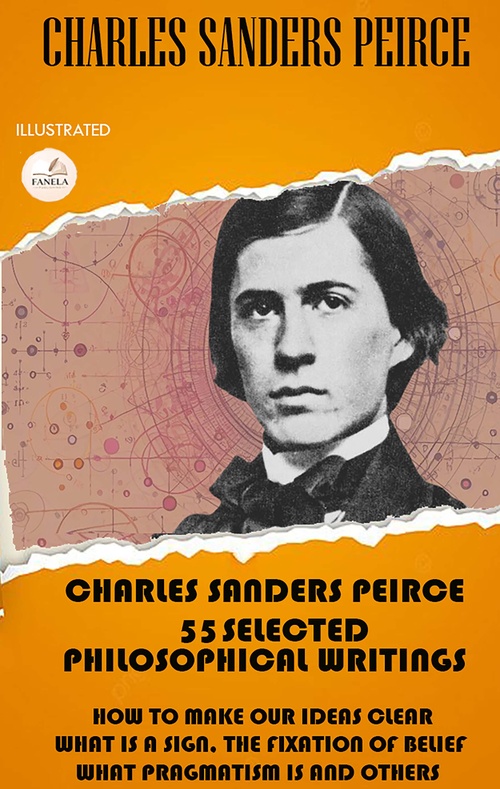 Couverture ebook de Charles Sanders Peirce: 55 Selected Philosophical Writings. Illustrated, de Charles Sanders Peirce