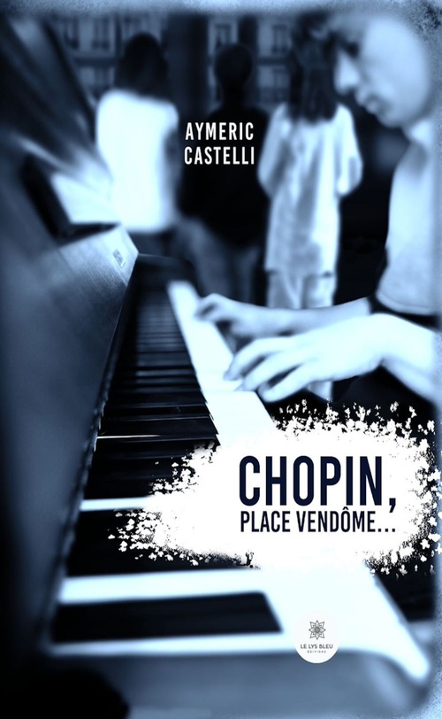 Couverture ebook de Chopin, Place Vendôme..., de Aymeric Castelli