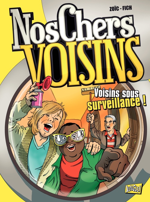 Couverture ebook de Nos Chers Voisins - Tome 1 - Voisins sous surveillance !, de Fich, Zoïc