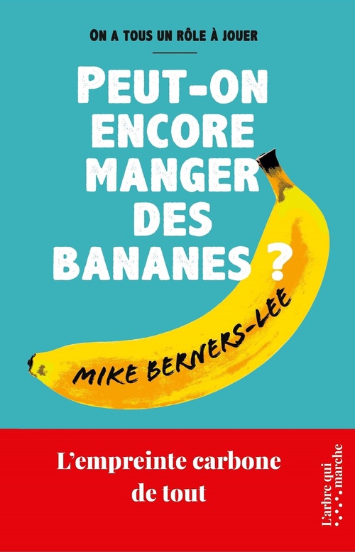 Couverture ebook de Peut-on encore manger des bananes ? - L'empreinte carbone de tout, de Mike Berners-Lee