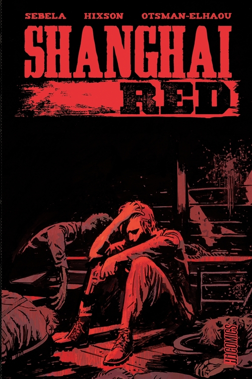 ebook cover of Shanghai Red, by Joshua Hixson, Hassan Otsmane-elhaou, Christopher Sebela