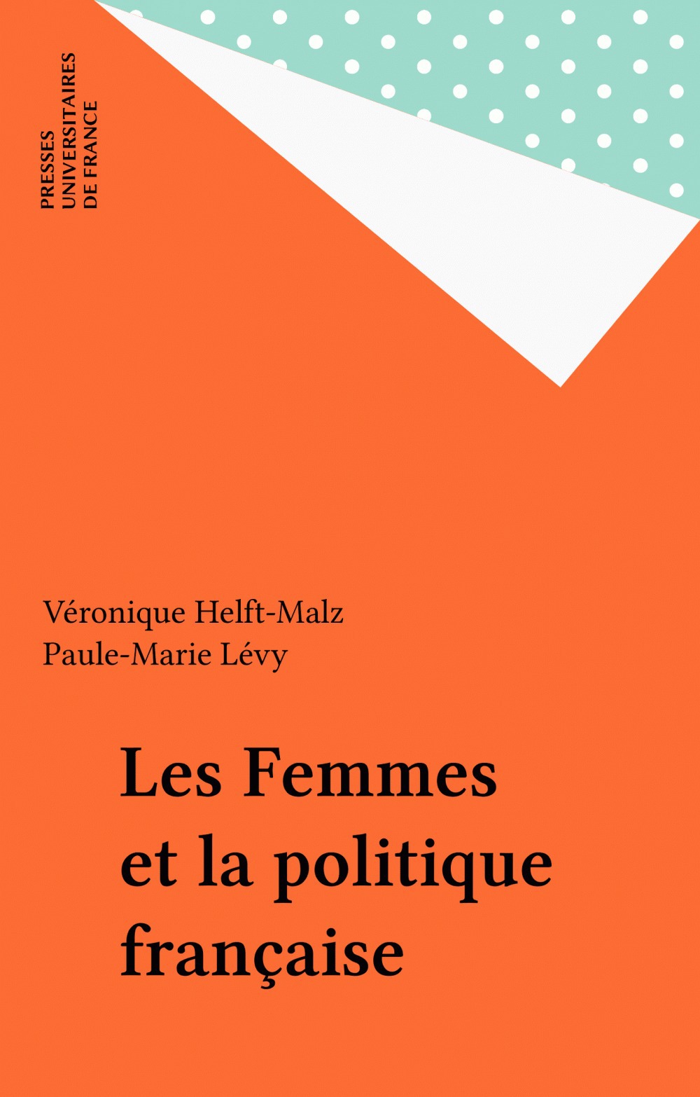 Couverture ebook de Les Femmes et la politique française, de Veronique Helft-Malz, Paule-Henriette Levy