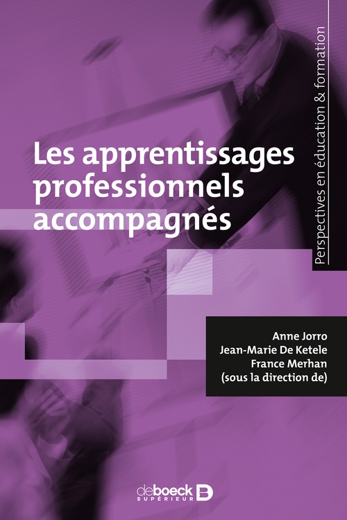 Couverture ebook de Les apprentissages professionnels accompagnés, de Anne Jorro, Jean-Marie De Ketele, France Merhan