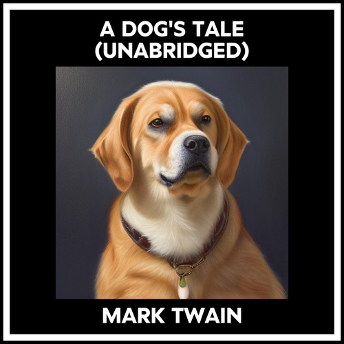 Couverture audiobook de A Dog's Tale (Unabridged), de Mark Twain