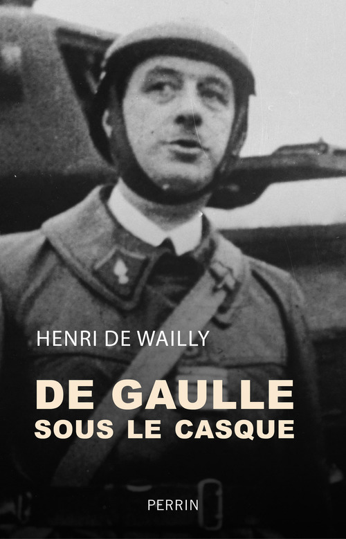 Couverture ebook de De Gaulle sous le casque, de Henri de Wailly