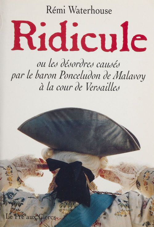 Couverture ebook de Ridicule ou les Désordres causés par Grégoire Ponceludon de Malavoy à la cour de Versailles, de Waterhousse Remi